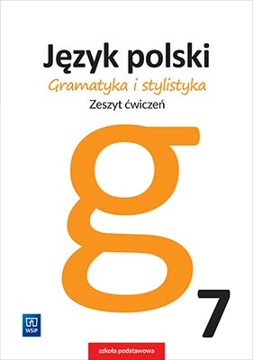 Gramatyka i stylistyka Język polski Zeszyt ćwiczeń Klasa 7