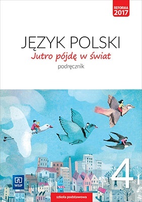 Jutro pójdę w świat Język polski Klasa 4 Podręcznik