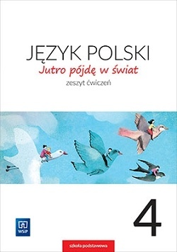 Jutro pójdę w świat Język polski Klasa 4 Zeszyt ćwiczeń