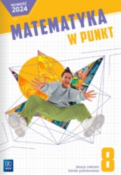 Matematyka w punkt Matematyka Zeszyt ćwiczeń Szkoła podstawowa Klasa 8