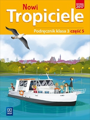 Nowi Tropiciele Klasa 3 Podręcznik Część 5