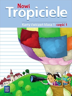 Nowi Tropiciele klasa 1 Karty ćwiczeń Część 1