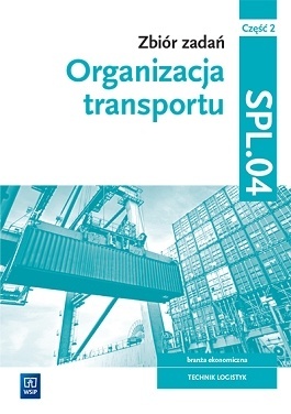 Organizacja transportu 2 Zbiór zadań SPL.04