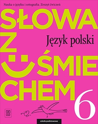 Słowa z uśmiechem Język polski Zeszyt ćwiczeń Klasa 6