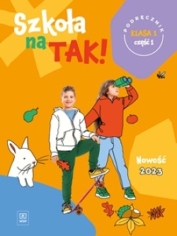 Szkoła na tak Podręcznik Klasa 1 Część 1