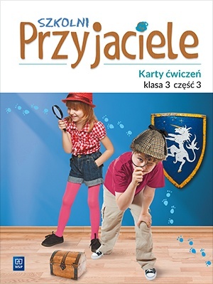 Szkolni przyjaciele Karty ćwiczeń Klasa 3 Część 3