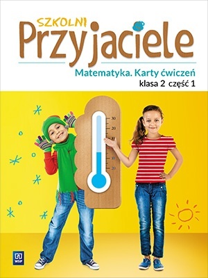 Szkolni przyjaciele Matematyka Karty ćwiczeń Klasa 2 Część 1