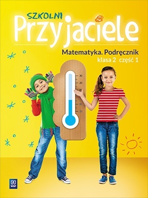 Szkolni przyjaciele Matematyka Podręcznik Klasa 2 Część 1
