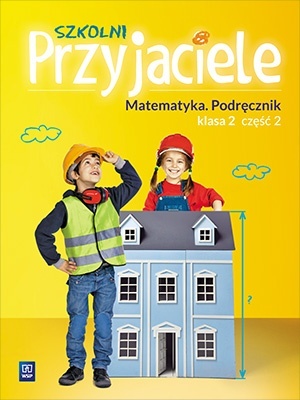 Szkolni przyjaciele Matematyka Podręcznik Klasa 2 Część 2