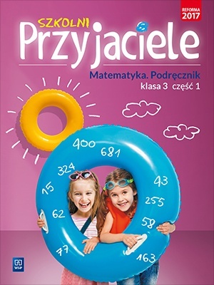 Szkolni przyjaciele Matematyka Podręcznik Klasa 3 Część 1
