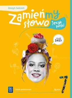 Zamieńmy słowo Język polski Zeszyt ćwiczeń Szkoła podstawowa Klasa 7